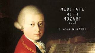 Meditate with Mozart  432Hz Classical Music  Vol 2 [upl. by Hay]