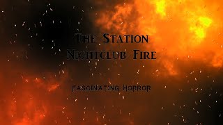 The Station Nightclub Fire  A Short Documentary  Fascinating Horror [upl. by Catharine173]