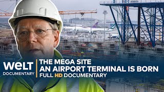 THE MEGA SITE Frankfurt  A German Airport Terminal Is Born  WELT Documentary [upl. by Madalena]